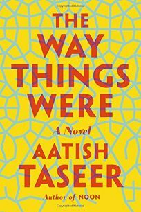 The Way Things Were by Aatish Taseer