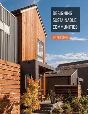 Designing Sustainable Communities by Avi Friedman