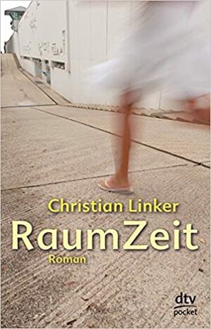 RaumZeit: Roman by Christian Linker