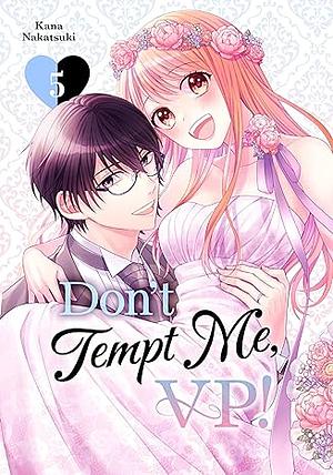 Don't Tempt Me, VP! Vol 5 by Kana Nakatsuki