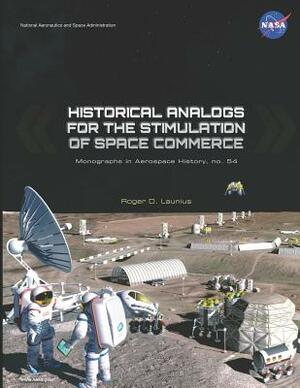 Historical Analogs for the Stimulation of Space Commerce by Roger D. Launius
