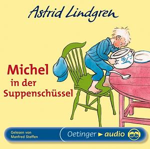 Michel in der Suppenschüssel [Tonträger] by Astrid Lindgren