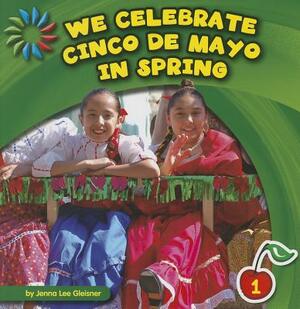 We Celebrate Cinco de Mayo in Spring by Jenna Lee Gleisner