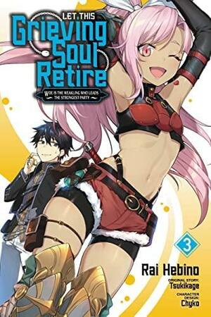 Let This Grieving Soul Retire, Vol. 3 (manga): Woe Is the Weakling Who Leads the Strongest Party, Volume 3 by Tsukikage
