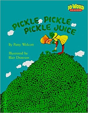Pickle, Pickle, Pickle Juice (10-Word Readers) by Patty Wolcott