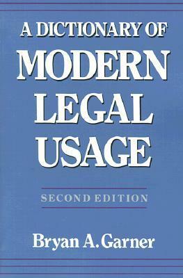 Dictionary of Modern Legal Usage by Bryan A. Garner