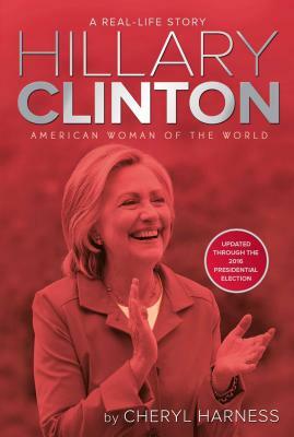 Hillary Clinton: American Woman of the World by Cheryl Harness