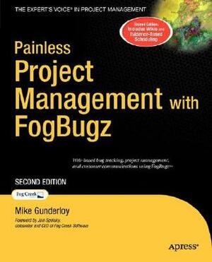 Painless Project Management with FogBugz by Mike Gunderloy