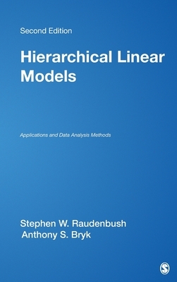 Hierarchical Linear Models: Applications and Data Analysis Methods by Stephen W. Raudenbush, Anthony S. Bryk