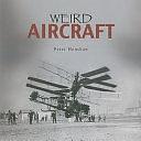 Weird Aircraft by Peter Henshaw