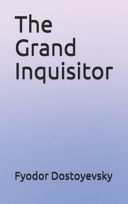 The Grand Inquisitor by Fyodor Dostoevsky