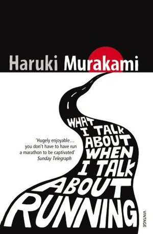 What I Talk about When I Talk about Running by Haruki Murakami