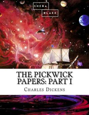 The Pickwick Papers: Part I by Charles Dickens