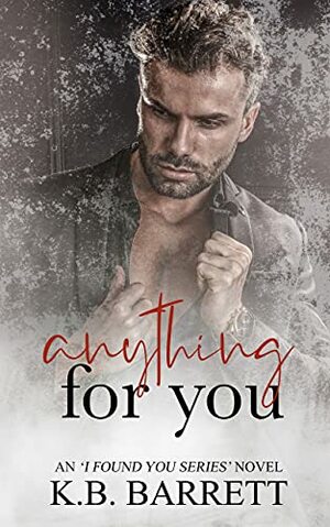 Anything For You by K.B. Barrett
