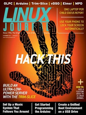 Linux Journal November 2011 by Daniel Bartholomew, Jill Franklin, Doc Searls, Adrian Hannah, Kyle Rankin, Dave Taylor, Shawn Powers, Bill Childers, Reuven Lerner