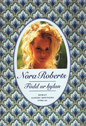 Född ur kylan by Nora Roberts