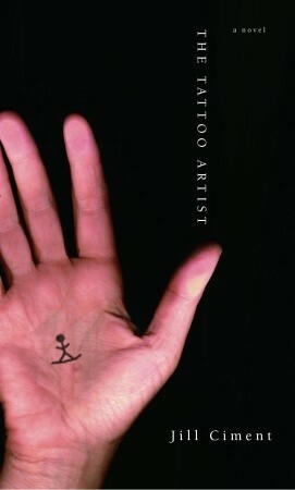 The Tattoo Artist: A Novel by Jill Ciment