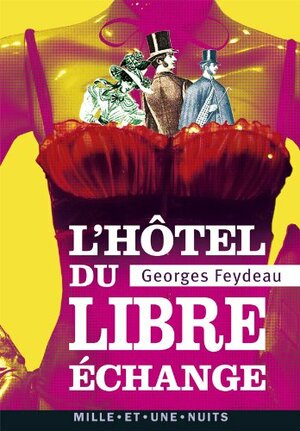 L'Hôtel Du Libre Échange by Georges Feydeau