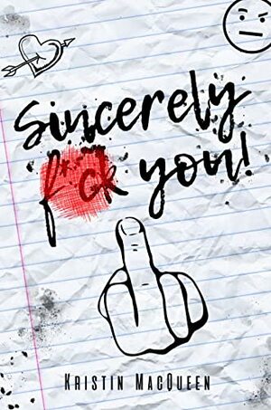 Sincerely, F*ck You by Kristin MacQueen