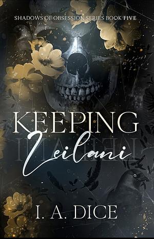 Keeping Leilani by I.A. Dice