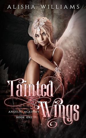 Tainted Wings by Alisha Williams