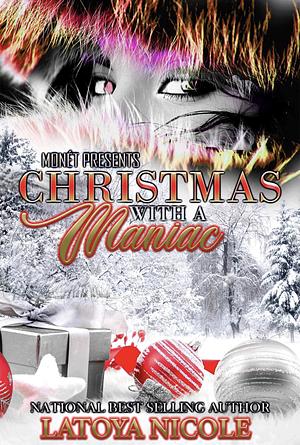 CHRISTMAS WITH A MANIAC by Latoya Nicole