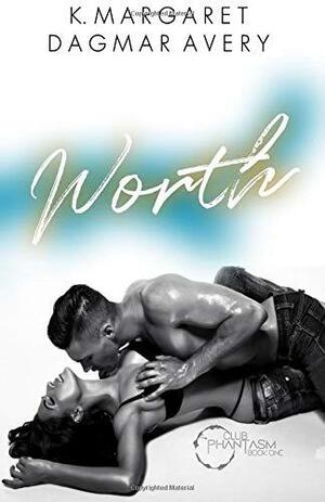 Worth by K. Margaret, Dagmar Avery