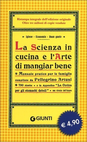 La Scienza in Cucina e l'Arte di Mangiar Bene by Pellegrino Artusi