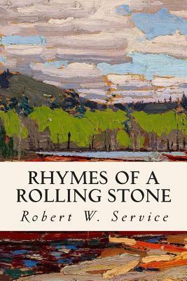 Rhymes of a Rolling Stone by Robert W. Service