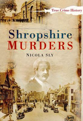 Shropshire Murders by Nicola Sly