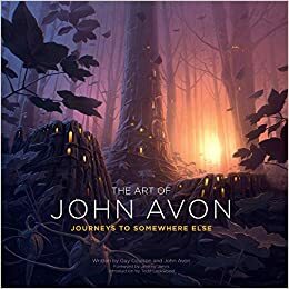 The Art of John Avon - Journeys to Somewhere Else by John Avon, Guy Coulson, David O'Connor