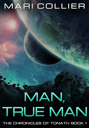 Man, True Man by Mari Collier