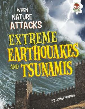 Extreme Earthquakes and Tsunamis Extreme Earthquakes and Tsunamis by John Farndon