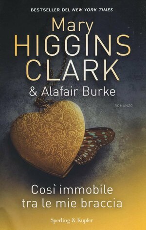 Così immobile tra le mie braccia by Mary Higgins Clark, Alafair Burke