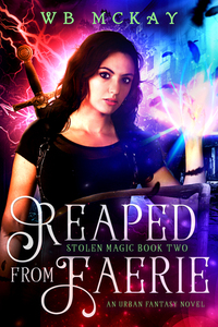 Reaped from Faerie by WB McKay