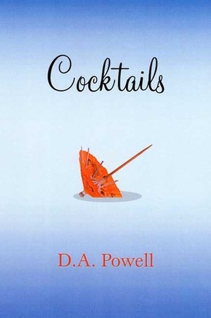 Cocktails by D.A. Powell