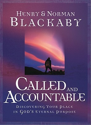 Called and Accountable (Trade Book): Discovering Your Place in God's Eternal Purpose by Henry Blackaby, Norman Blackaby