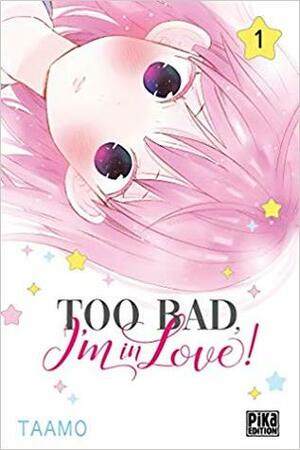 Too Bad, I'm in Love!, Tome 1 by Taamo