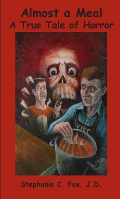 Almost a Meal - A True Tale of Horror by Stephanie C. Fox