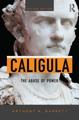 Caligula: The Abuse of Power by Anthony A. Barrett