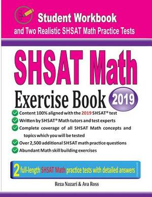 SHSAT Math Exercise Book: Student Workbook and Two Realistic SHSAT Math Tests by Reza Nazari, Ava Ross