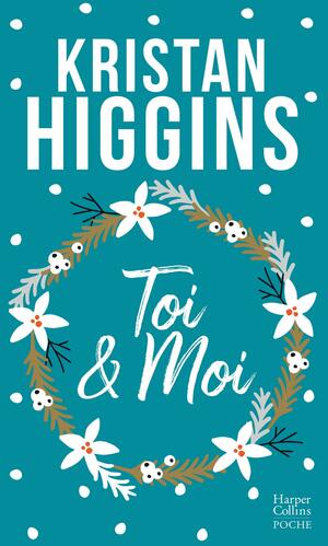 Toi & Moi by Kristan Higgins