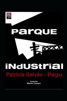 Parque Industrial: Novela Proletaria Brasileña by Patrícia Galvão