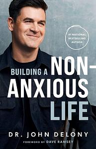 Building a Non-Anxious Life by John Delony