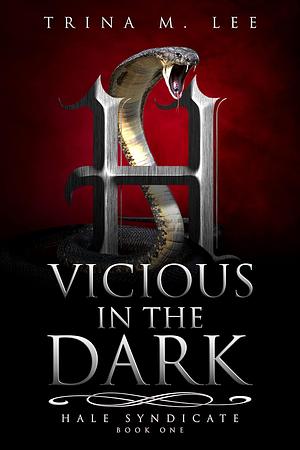 Vicious in the Dark by Trina M. Lee