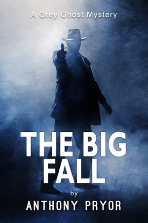 The Big Fall by Anthony Pryor