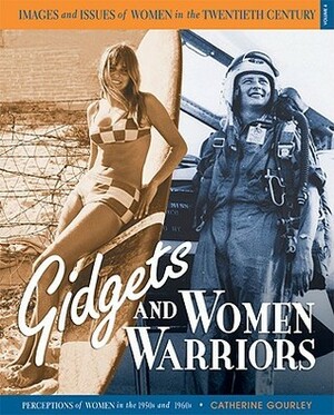 Gidgets and Women Warriors: Perceptions of Women in the 1950s and 1960s by Catherine Gourley