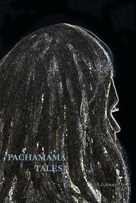 Pachamama Tales by Stephanie C. Haas
