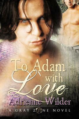 To Adam With Love by Adrienne Wilder