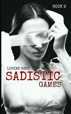 Sadistic Games by Lucian Bane